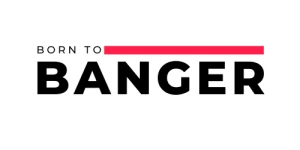 Born To Banger