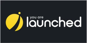 You are launched