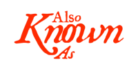 Also Known As (AKA)
