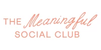 The Meaningful Social Club