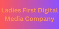 Ladies First Digital Media Company