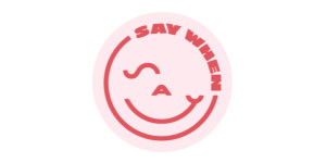 Say When