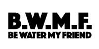 BE WATER MY FRIEND