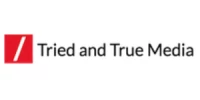 Tried and True Media