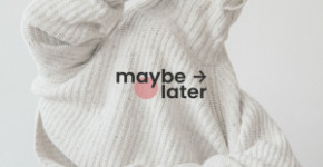 Maybe Later