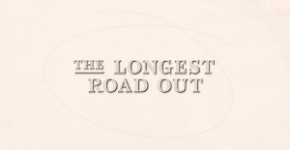 The Longest Road Out