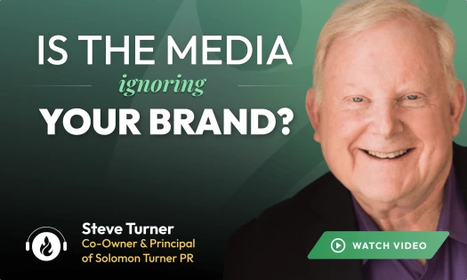A thumbnail image titled "IS THE MEDIA ignoring YOUR BRAND?" The image features a photo of Steve Turner, Co-Owner & Principal of Solomon Turner PR, smiling. It includes a headphone logo and a "WATCH VIDEO" button.