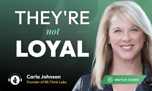 Video thumbnail with a dark green background featuring a portrait of a smiling blonde woman. Bold text reads: "THEY'RE not LOYAL. Carla Johnson, Founder of RE:Think Labs. Watch Video."