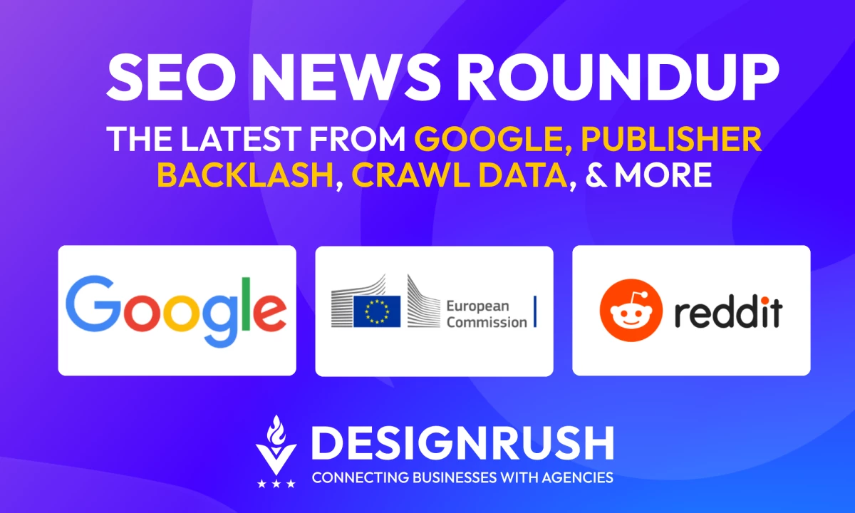 Publishers vs. Google, $1B EU Fine: DesignRush SEO Roundup