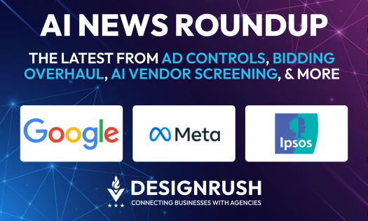Google, Meta, and Ipsos logos under the heading "AI News Roundup: The Latest From Ad Controls, Bidding Overhaul, AI Vendor Screening, & More," with the DesignRush logo below.