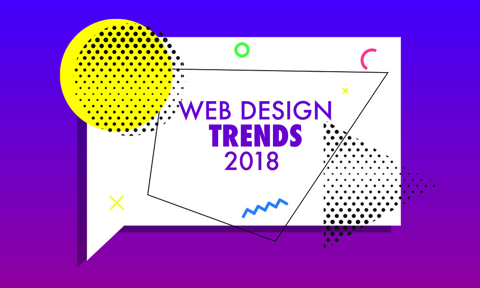 Every Web Design Trend that Will Explode in 2018