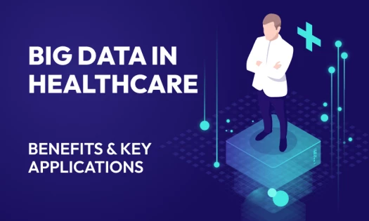 Big Data in Healthcare: 5 Benefits and Key Applications
