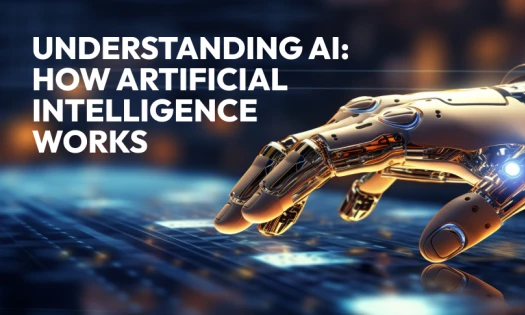 Understanding AI: How Artificial Intelligence Works