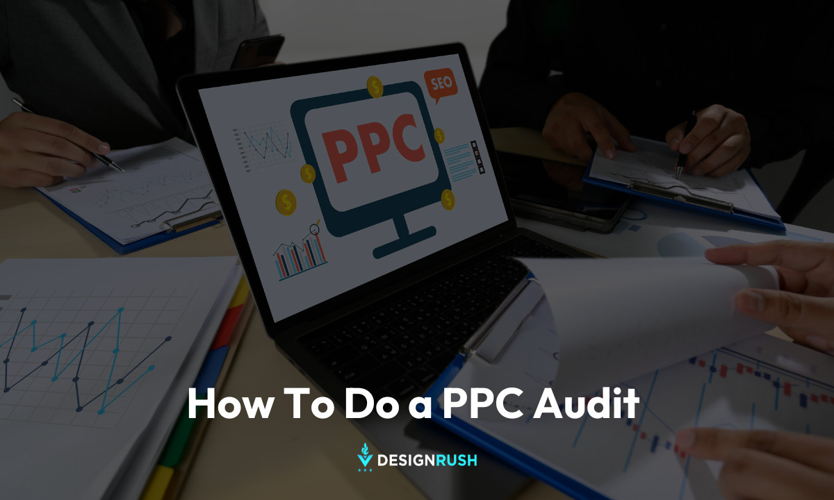 How To Do a PPC Audit in 2025
