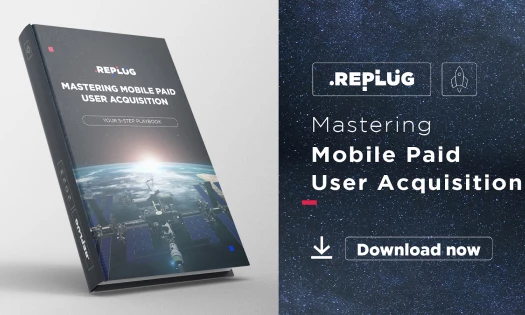 REPLUG's 'Mastering Mobile Paid User Acquisition' eBook