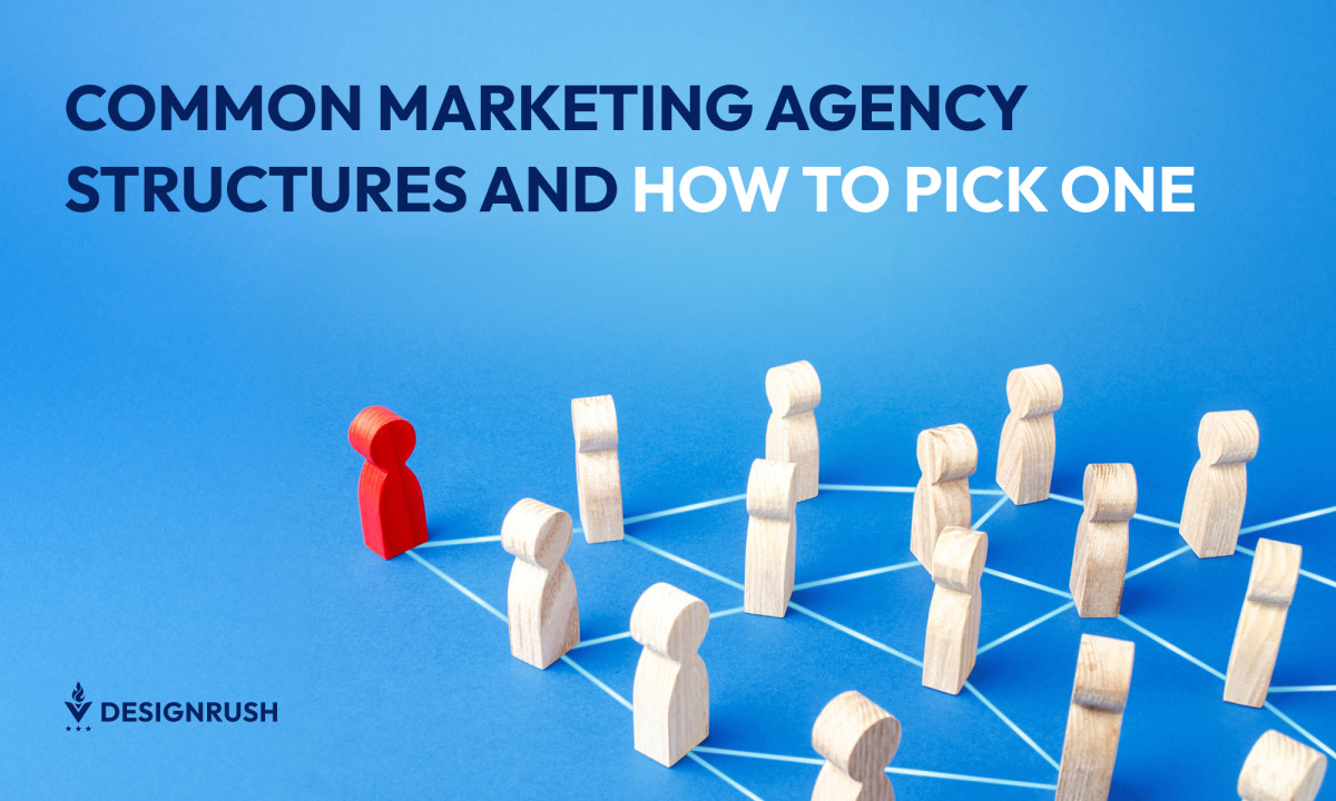 Marketing Agency Structure: Guide to Common Types and How To Implement One