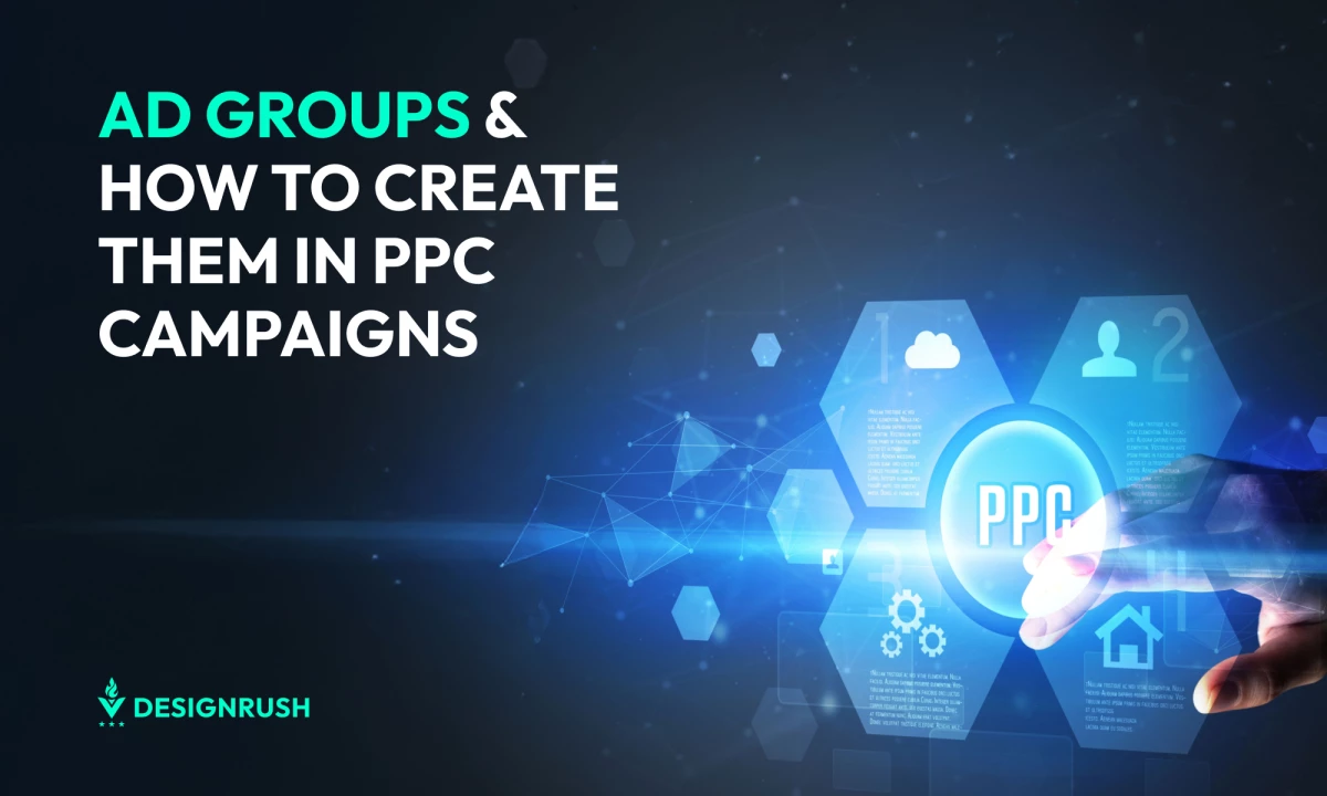 A Guide to Ad Groups & How To Create Them for PPC Campaigns