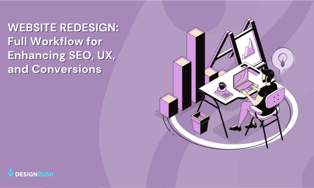 Website Redesign: Full Workflow for Enhancing SEO, UX, and Conversions