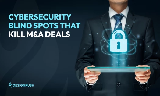 Cybersecurity Blind Spots That Kill M&A Deals