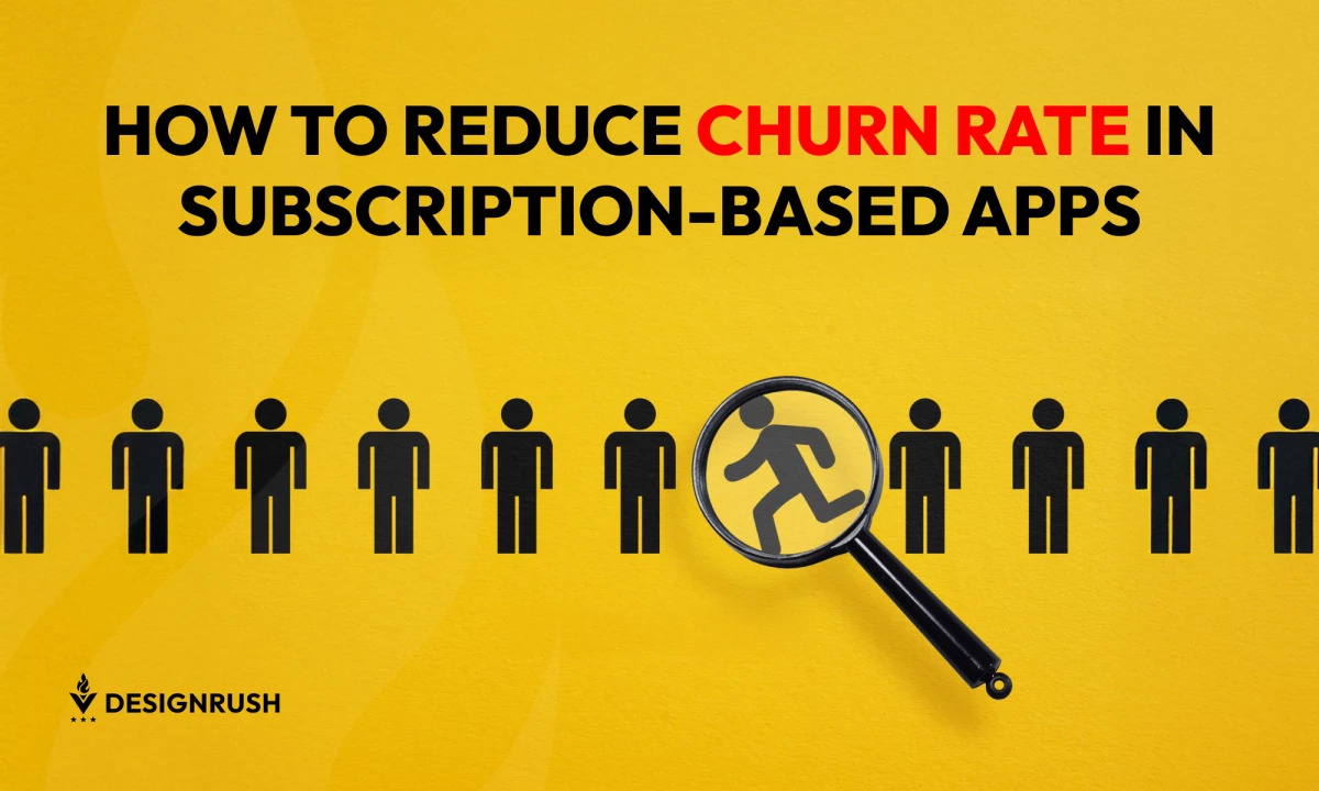 How To Reduce Churn Rate in Subscription-Based Apps: 8 Proven Strategies