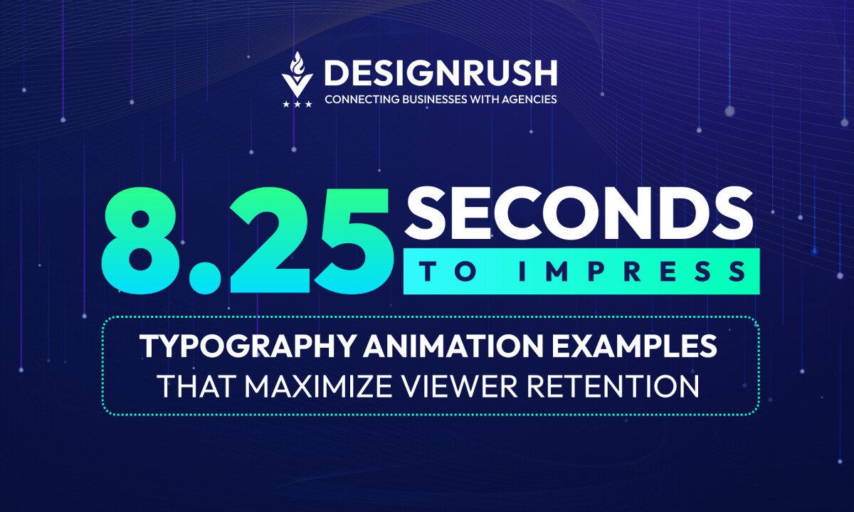 8.25 Seconds to Impress: Typography Animation Examples That Maximize Viewer Retention