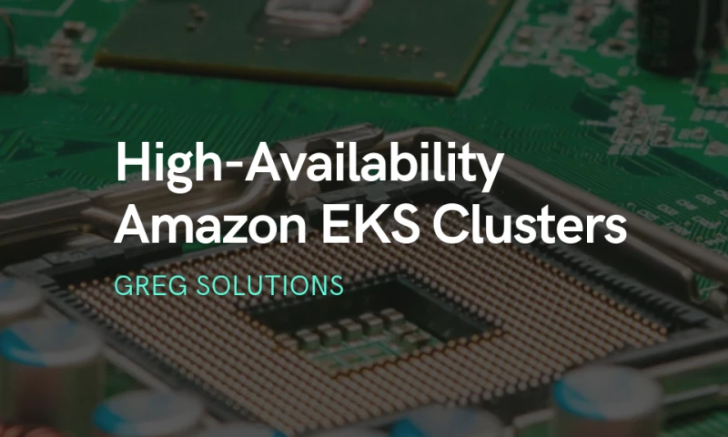 Greg Solutions - High-Availability Amazon EKS Clusters with Terraform