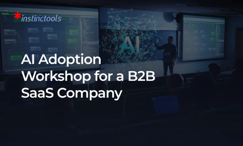 Instinctools - AI Adoption Workshop for a B2B SaaS Company