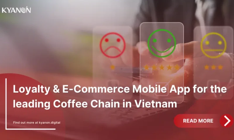 Kyanon Digital - Loyalty & e-Commerce Mobile App for the biggest FnB Coffee Chain in Vietnam