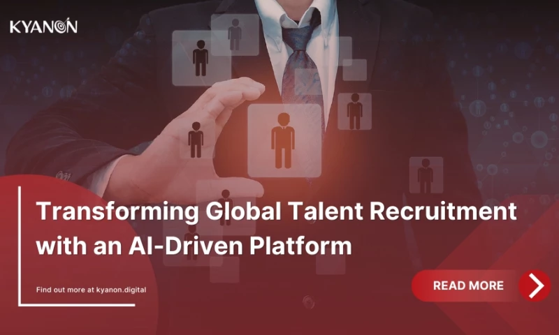 Kyanon Digital - Transforming Global Talent Recruitment with an AI-Driven Platform