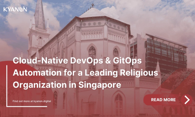 Kyanon Digital - Cloud-Native DevOps & GitOps Automation for a Leading Religious Organization in Singapore