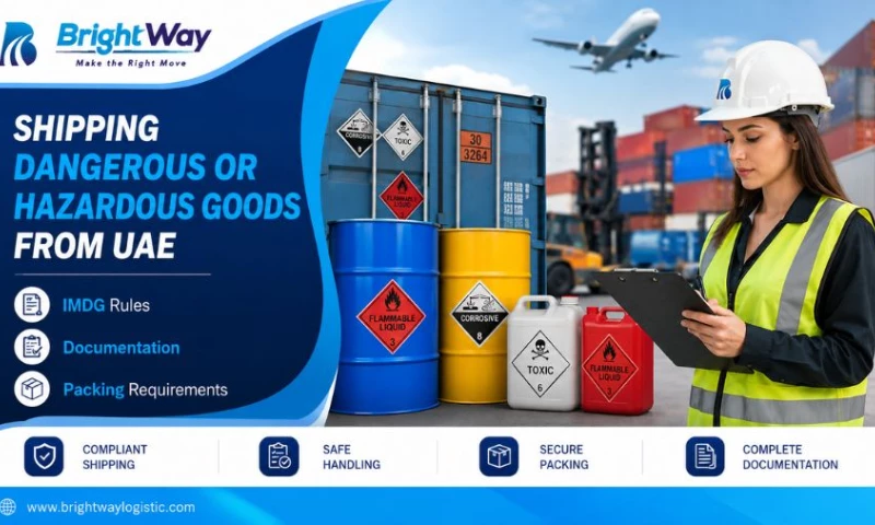 Bright Way Logistic Services UAE - Shipping Dangerous or Hazardous Goods from UAE: IMDG Rules, Documentation & Packing Requirements