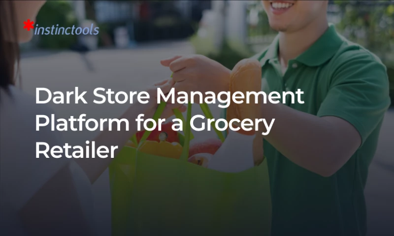 Instinctools - Dark Store Management Platform for a Grocery Retailer