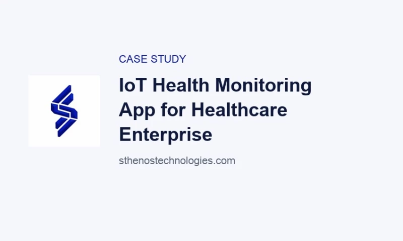 Sthenos Technologies - IoT Health Monitoring App for Healthcare Enterprise