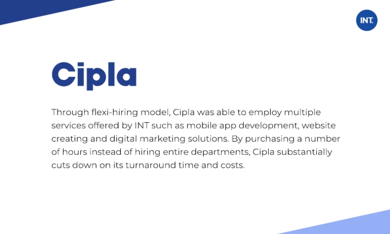 INT. helped Cipla to launch their doctors friendly platform with diverse tech skills in record time using its unique Flexi Hiring ™ engagement model.