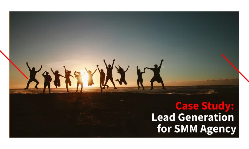 Case Study: Lead Generation for SMM Agency