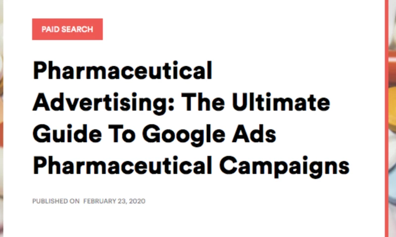 Pharmaceutical Advertising: The Ultimate Guide To Google Ads Pharmaceutical Campaigns