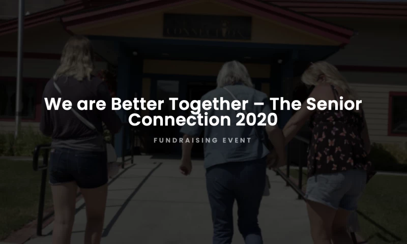 We are Better Together – The Senior Connection 2020