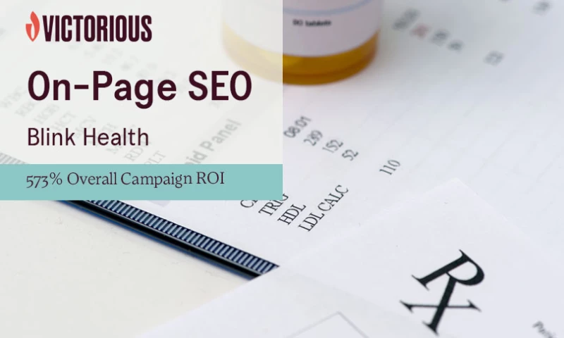 Victorious - Blink Health Achieves 573% ROI with SEO from Victorious
