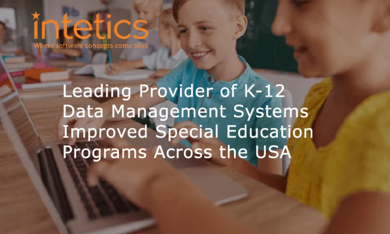 Intetics - Leading Provider of K-12 Data Management Systems Improved Special Education Programs Across the USA