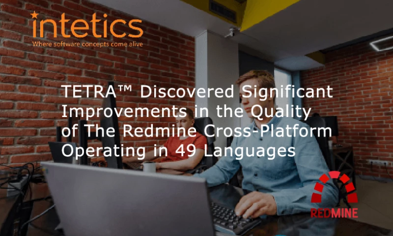 Intetics - TETRA™ Discovered Significant Improvements in the Quality of The Redmine Cross-Platform Operating in 49 Languages