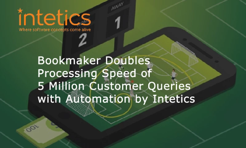 Intetics - Bookmaker Doubles Processing Speed of 5 Million Customer Queries with Automation by Intetics
