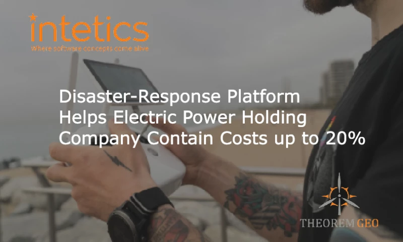 Intetics - Disaster-Response Platform Helps Electric Power Holding Company Contain Costs up to 20%
