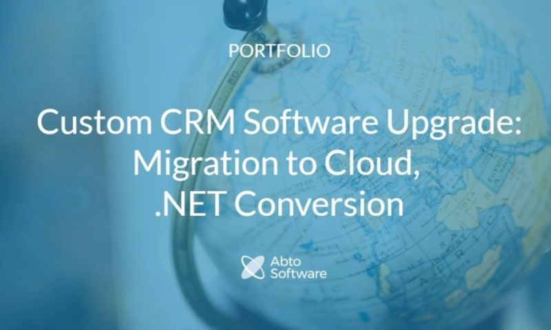 Abto Software - Custom CRM Software Upgrade: Migration to Cloud, .NET Conversion