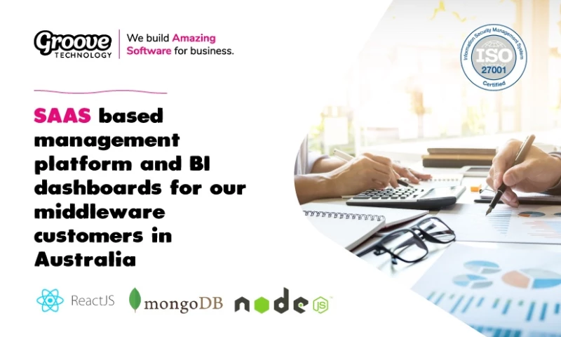 Groove Technology - SAAS based management platform and BI dashboards for our middleware customers in Australia
