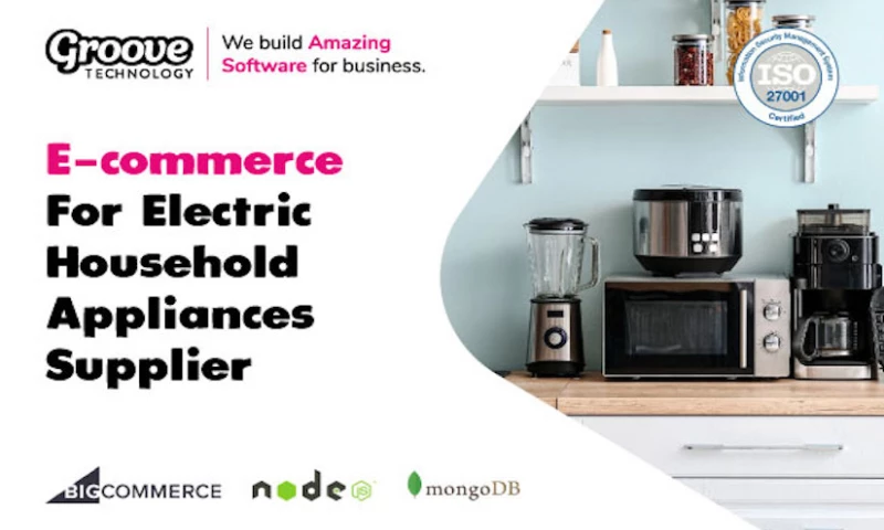 Groove Technology - E-commerce For Electric Household Appliances Supplier