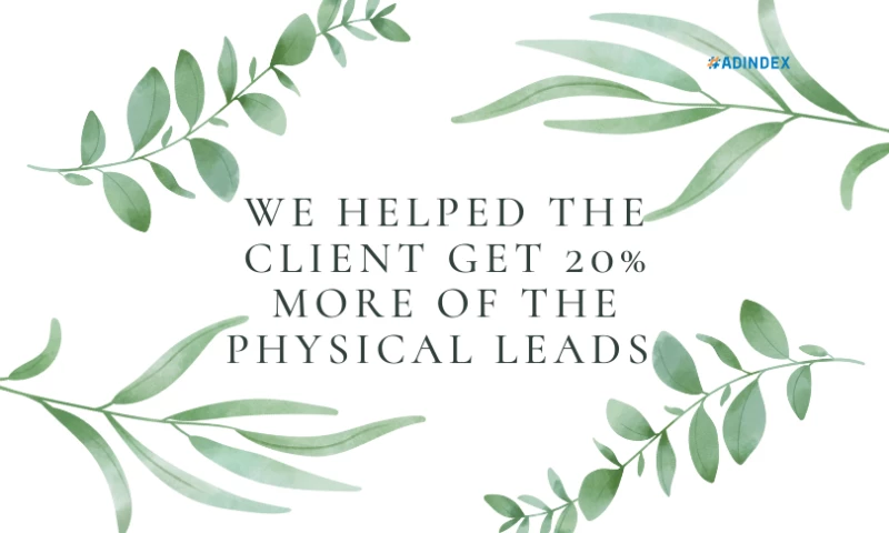 ADINDEX - We helped the client get 20% more of the physical leads.