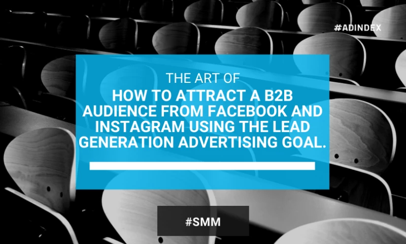 ADINDEX - How to attract a b2b audience from Facebook and Instagram using the Lead Generation advertising goal.