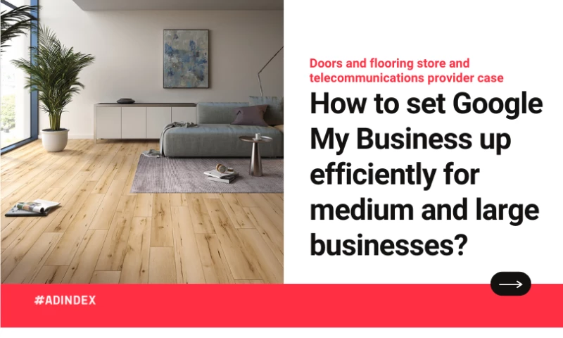 ADINDEX - How to set Google My Business up efficiently for medium and large businesses?