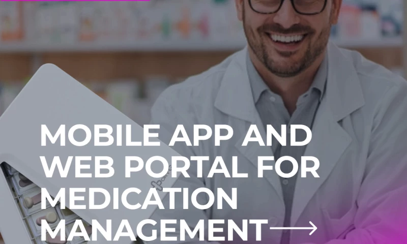 Mobile App and Web Portal for Medication Management