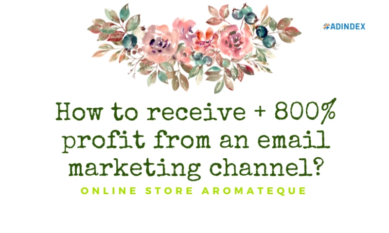 ADINDEX - How to receive + 800% profit from an email marketing channel?